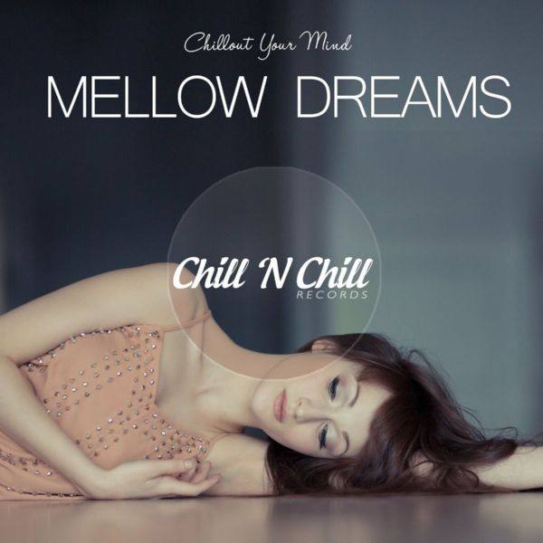 Mellow Dreams (Chillout Your Mind) 2021 FLAC