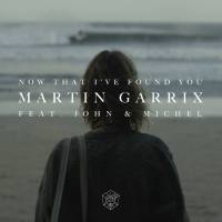 Martin Garrix feat. John & Michel - Now That Ive Found You.flac