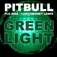 Pitbull feat. Flo Rida & Lunchmoney Lewis - Greenlight (Original Version).flac
