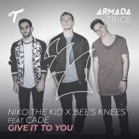 Niko The Kid X Bees Knees feat. CADE - Give It To You