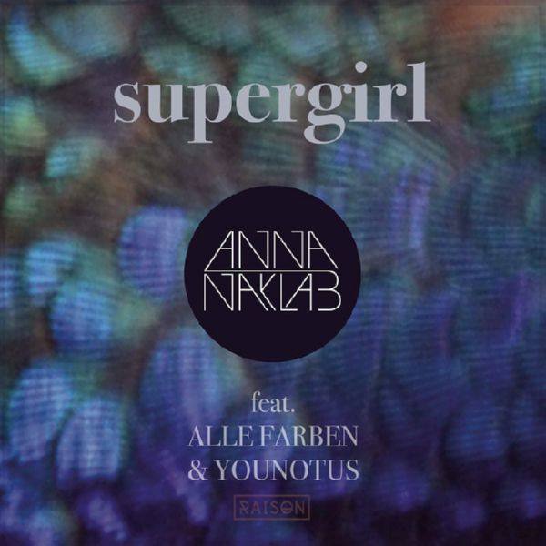 Anna Naklab Feat. Alle Farben & Younotus - Supergirl