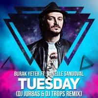 Burak Yeter feat. Danelle Sandoval - Tuesday