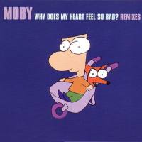 Moby - Why Does My Heart Feel So Bad