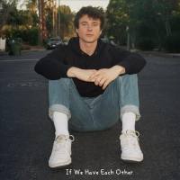 Alec Benjamin -  If We Have Each Other.flac