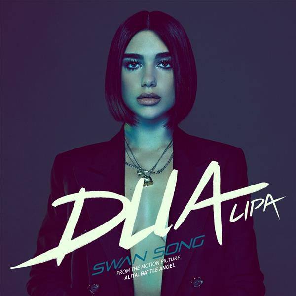 Dua Lipa - Swan Song (from 'Alita- Battle Angel').flac