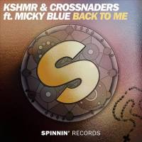 KSHMR & Crossnaders Feat. Micky Blue - Back To Me.flac
