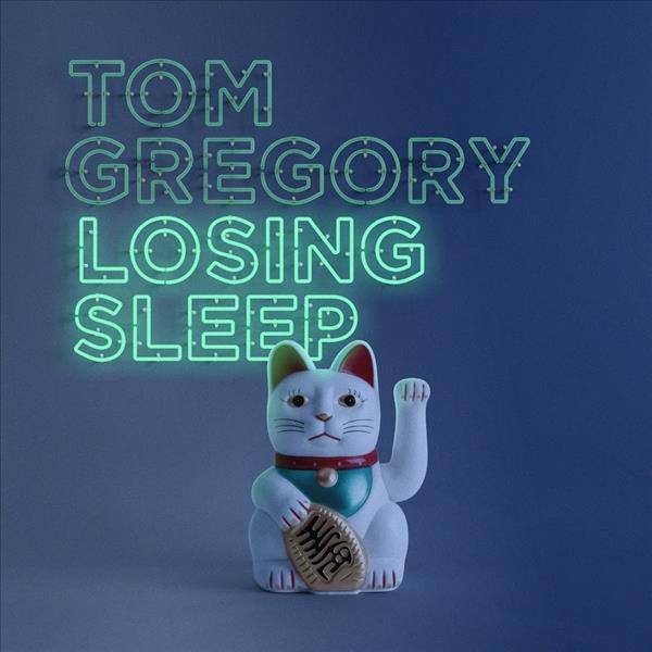 Tom Gregory - Losing Sleep.flac