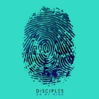 Disciples - On My Mind.flac