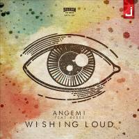 ANGEMI feat. ReBel - Wishing Loud (Original Mix).flac