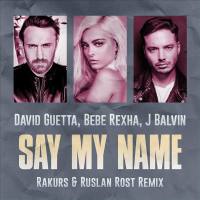 David Guetta feat. Bebe Rexha & J Balvin - Say My Name.flac