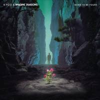 Kygo & Imagine Dragons - Born to Be Yours.flac