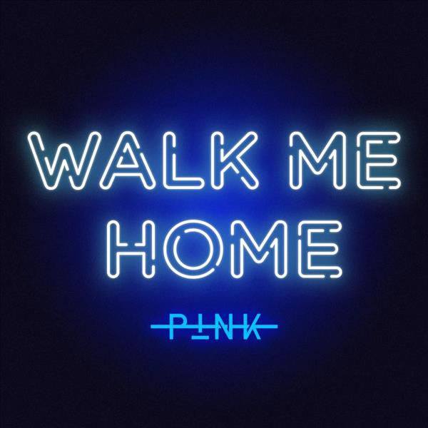 P!nk - Walk Me Home.flac
