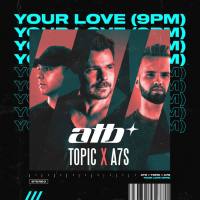 ATB, Topic, A7S - Your Love (9PM).flac