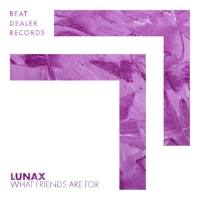 LUNAX - What Friends Are For.flac