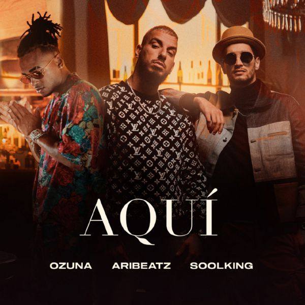 AriBeatz, Ozuna, Soolking - Aquí (feat. Ozuna & Soolking).flac