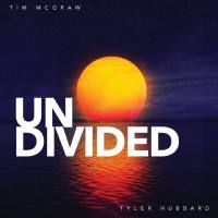 Tim McGraw, Tyler Hubbard - Undivided.flac