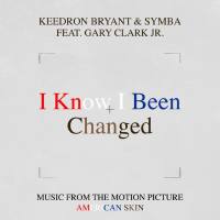 Keedron Bryant, Symba, Gary Clark Jr. - I Know I Been Changed (Music From The Motion Picture American Skin) [feat. Gary Clark Jr.].flac