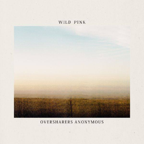 Wild Pink - Oversharers Anonymous.flac