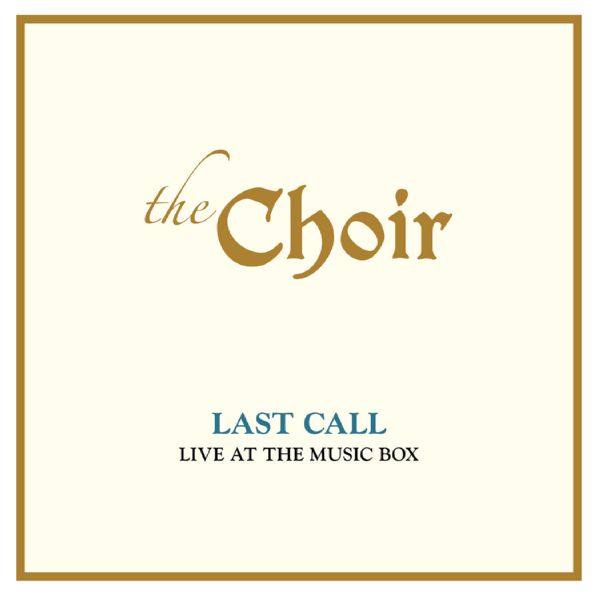 The Choir - Last Call- Live At The Music Box (Live) (2020) [24bit Hi-Res]