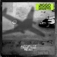 JIGGO, Mondetto - Autopilot (feat. Mondetto) [Remix].flac