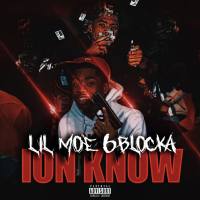 Lil Moe 6Blocka - Ion Know.flac