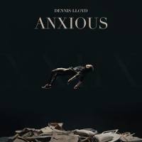 Dennis Lloyd - Anxious.flac