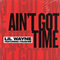 Lil Wayne, Fousheé - Ain't Got Time.flac