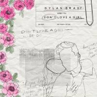 Dylan Brady - Don't Love a Girl.flac
