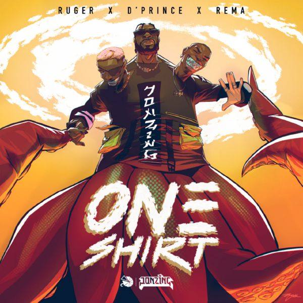 Jonzing World, Ruger, D'prince, Rema - One Shirt (feat. Ruger, D'Prince & Rema).flac
