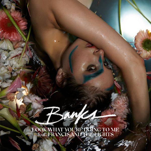 Banks - Look What You're Doing To Me (2019)