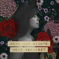 Clara Louise - Wenn man nichts mehr vermisst (2019) FLAC
