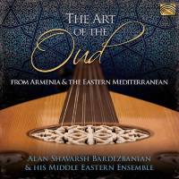 Alan Shavarsh Bardezbanian & His Middle Eastern Ensemble - The Art of the Oud From Armenia & the Eastern Mediterranean (2020) FLAC