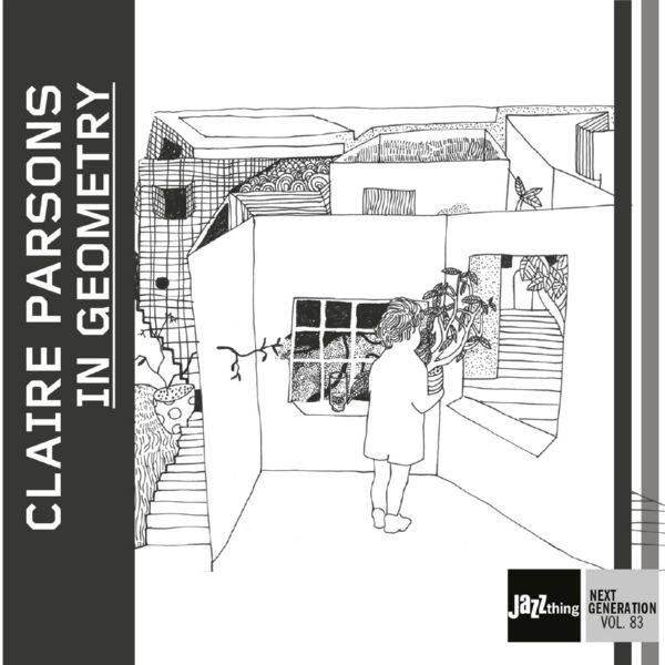 Claire Parsons - In Geometry (Jazz Thing Next Generation Vol. 83) (2020) [Hi-Res stereo]