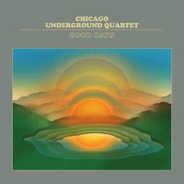 Chicago Underground Quartet - Good Days (2020) [Hi-Res stereo]