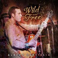 Albert Castiglia - Wild and Free (2020)