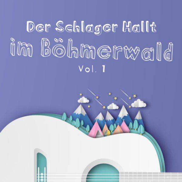 Der Schlager Hallt im Bohmerwald, Vol. 1 (2019)