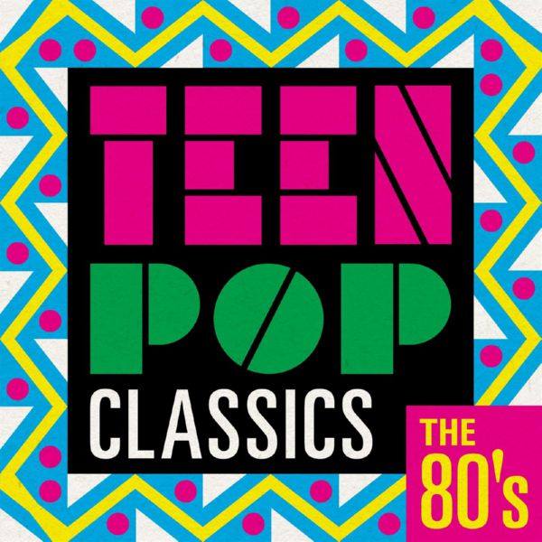Various Artists - Teen Pop Classics   The 80's (2020)