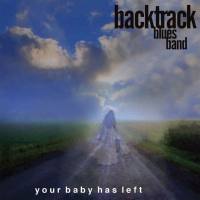 Backtrack Blues Band - Your Baby Has Left (2020) [Hi-Res stereo]