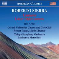 Cornell University Chorus - Roberto Sierra Cantares, Loíza & Triple Concierto (2020) [Hi-Res stereo]