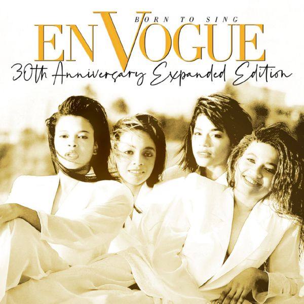 En Vogue - Born To Sing (30th Anniversary Expanded Edition) [2020 Remaster] (2020) [48kHz Hi-Res stereo]