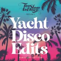 VA - Too Slow To Disco - Yacht Disco Edits (2020) [Hi-Res stereo]