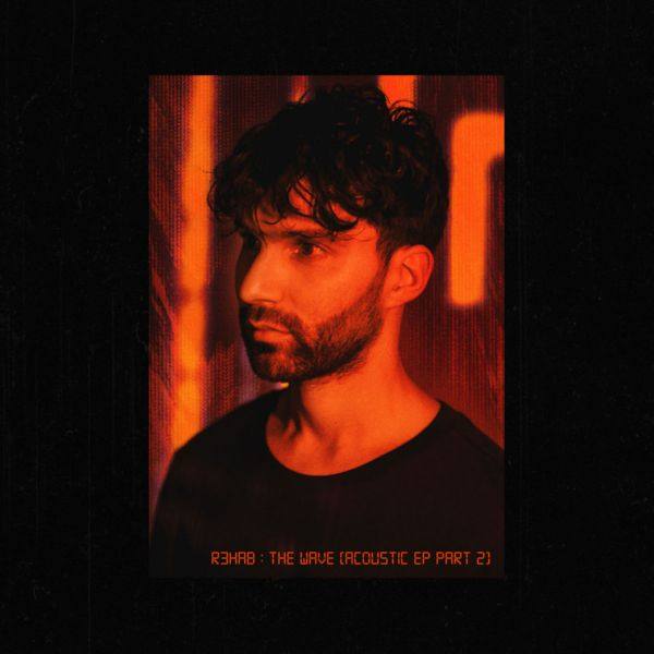 R3HAB - The Wave (Acoustic EP, Pt. 2) (2020)