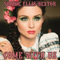 Sophie Ellis-Bextor - Come with Us (2016)