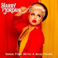 Harry Jordan - Good Time with a Bad Thing (2020) FLAC