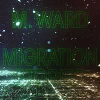 M. Ward - Migration Stories (2020)