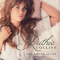 Ruthie Collins - Get Drunk And Cry (2017)
