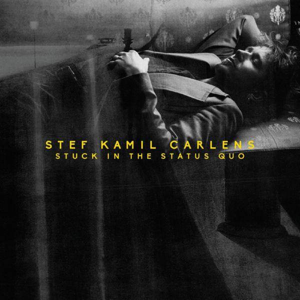 Stef Kamil Carlens - Stuck in the Status Quo (2017)