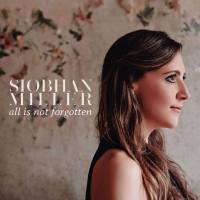 Siobhan Miller - All Is Not Forgotten (2020)