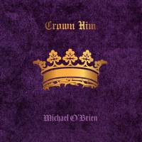 Michael O'Brien - Crown Him (2020) FLAC