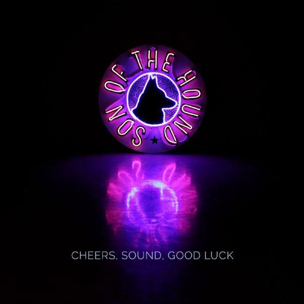 Son of The Hound - Cheers, Sound, Good Luck (2019)